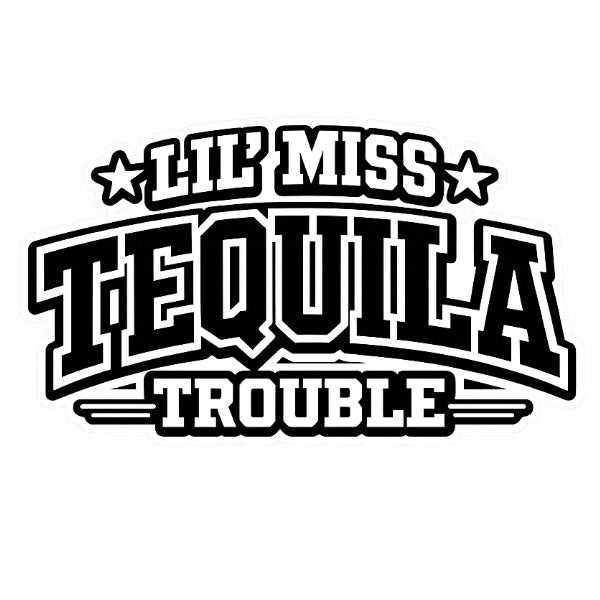 Lil' Miss Tequila Trouble