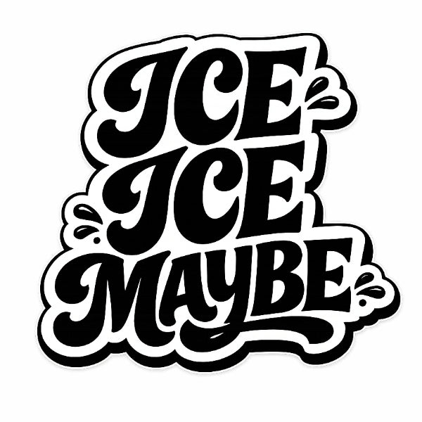 Ice Ice Maybe