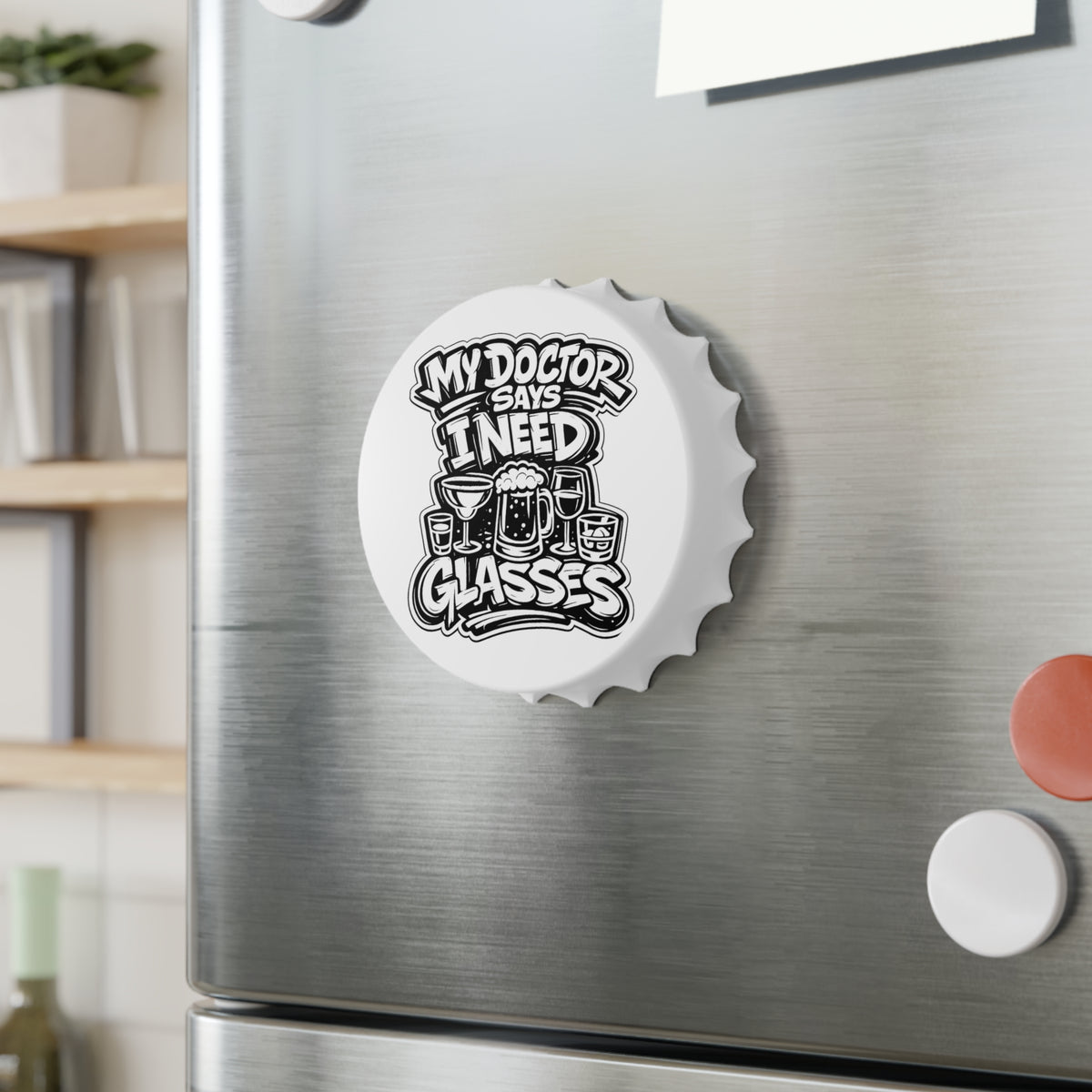My Doctor Says I Need Glasses (Glasses) Bottle Opener
