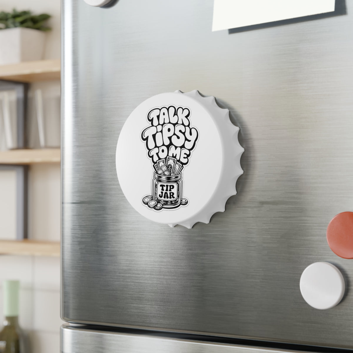 Talk Tipsy To Me Bottle Opener