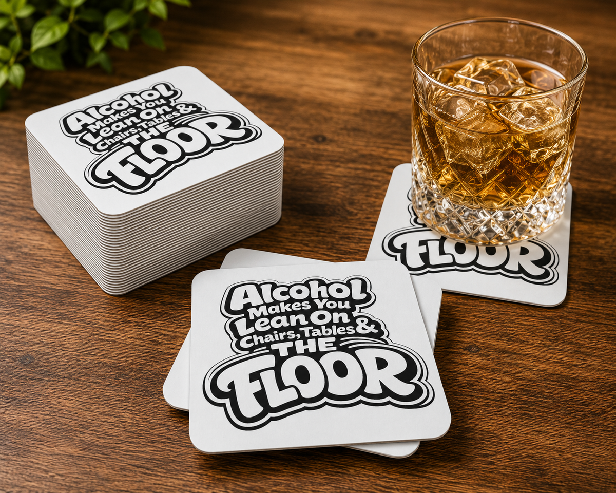 Alcohol Makes You Lean on Chairs Tables & The Floor Coasters (50 pcs)