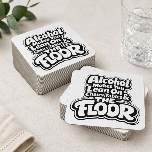 Alcohol Makes You Lean on Chairs Tables & The Floor Coasters (50 pcs)