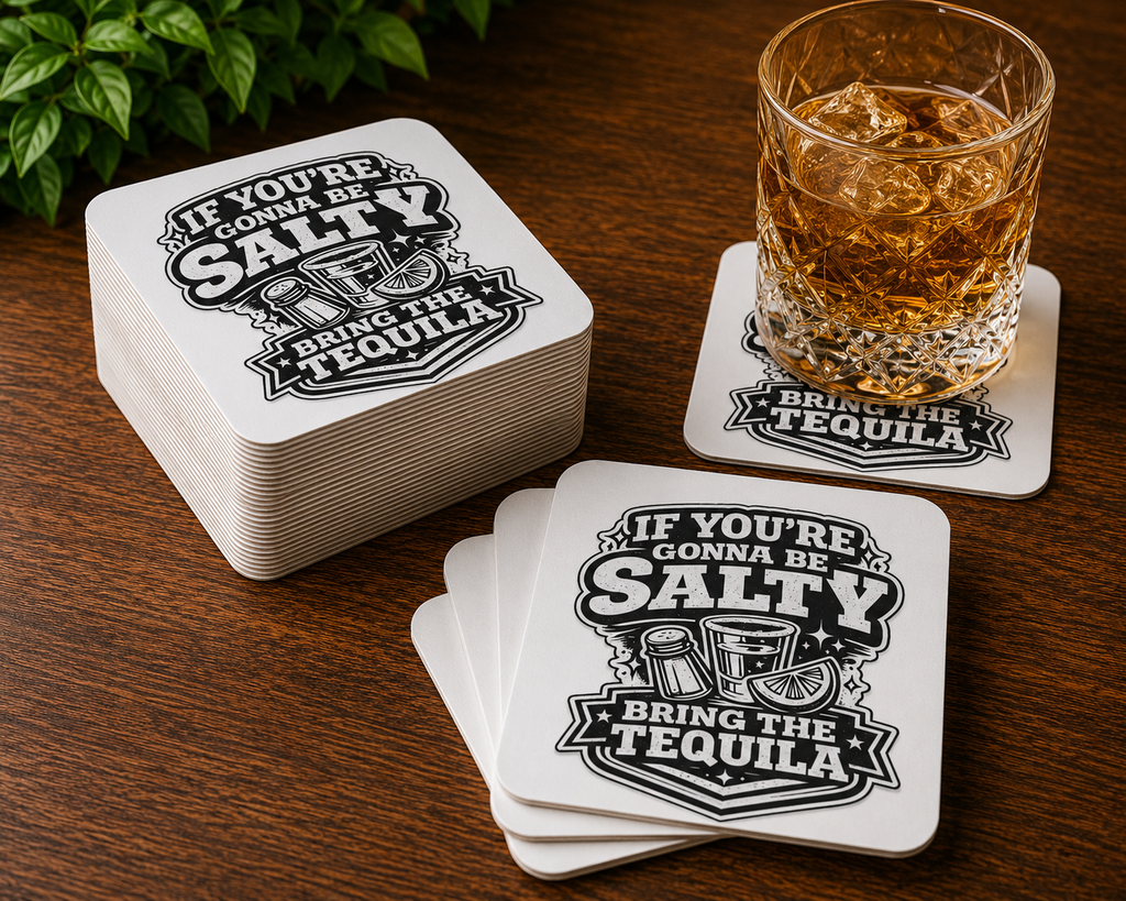 If You're Gonna Be Salty Bring The Tequila Coasters (50 pcs)