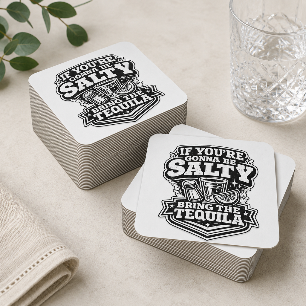 If You're Gonna Be Salty Bring The Tequila Coasters (50 pcs)