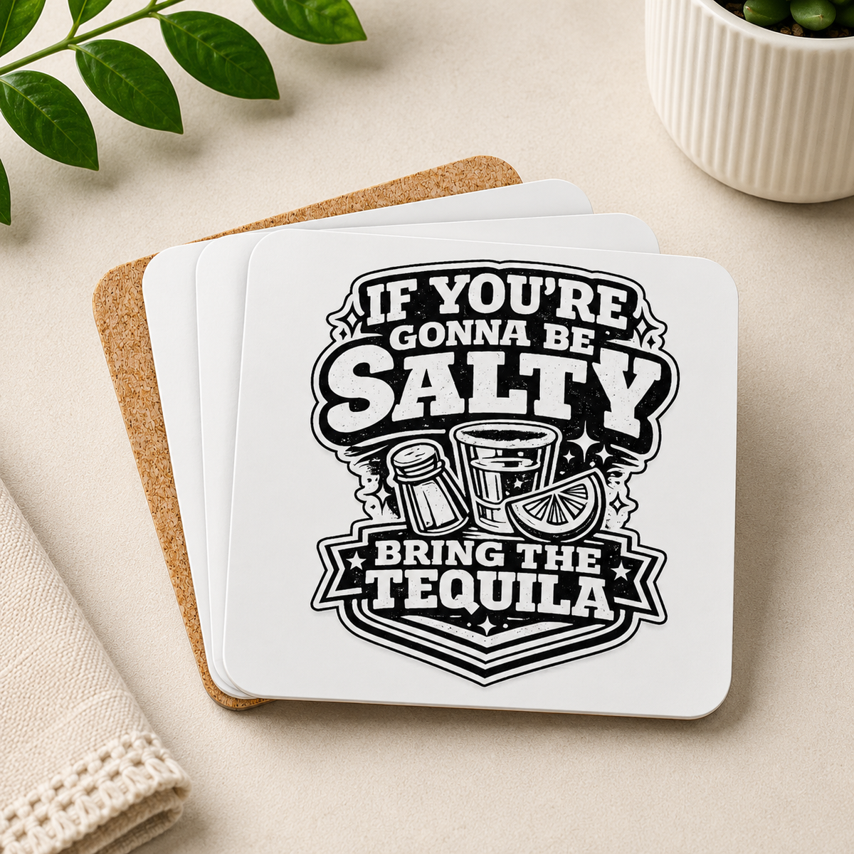If Youre Gonna Be Salty Bring The Tequila Hardboard Coasters with Cork Bottom (Set of 4)