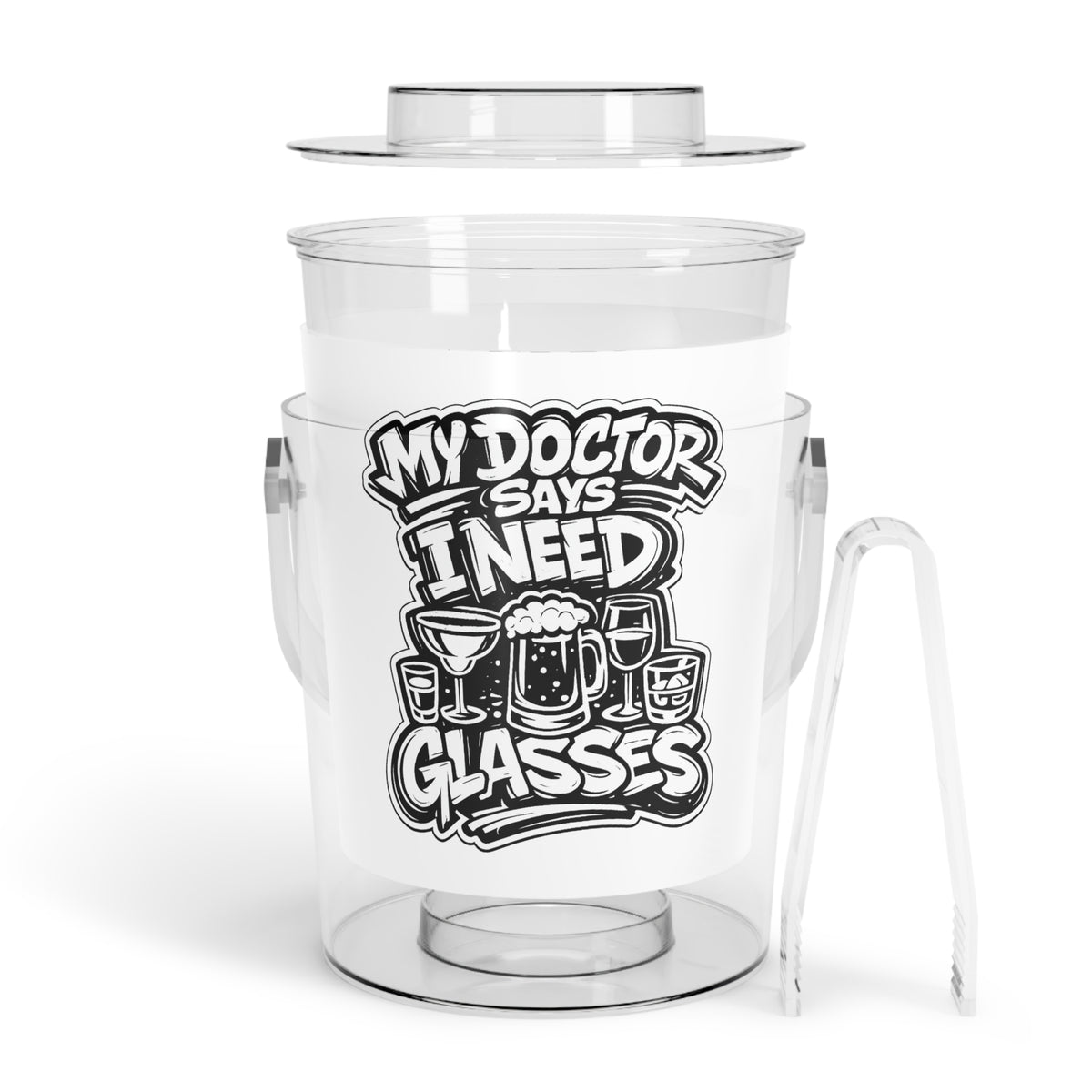 My Doctor Says I Need Glasses (Glasses) Ice Bucket with Tongs