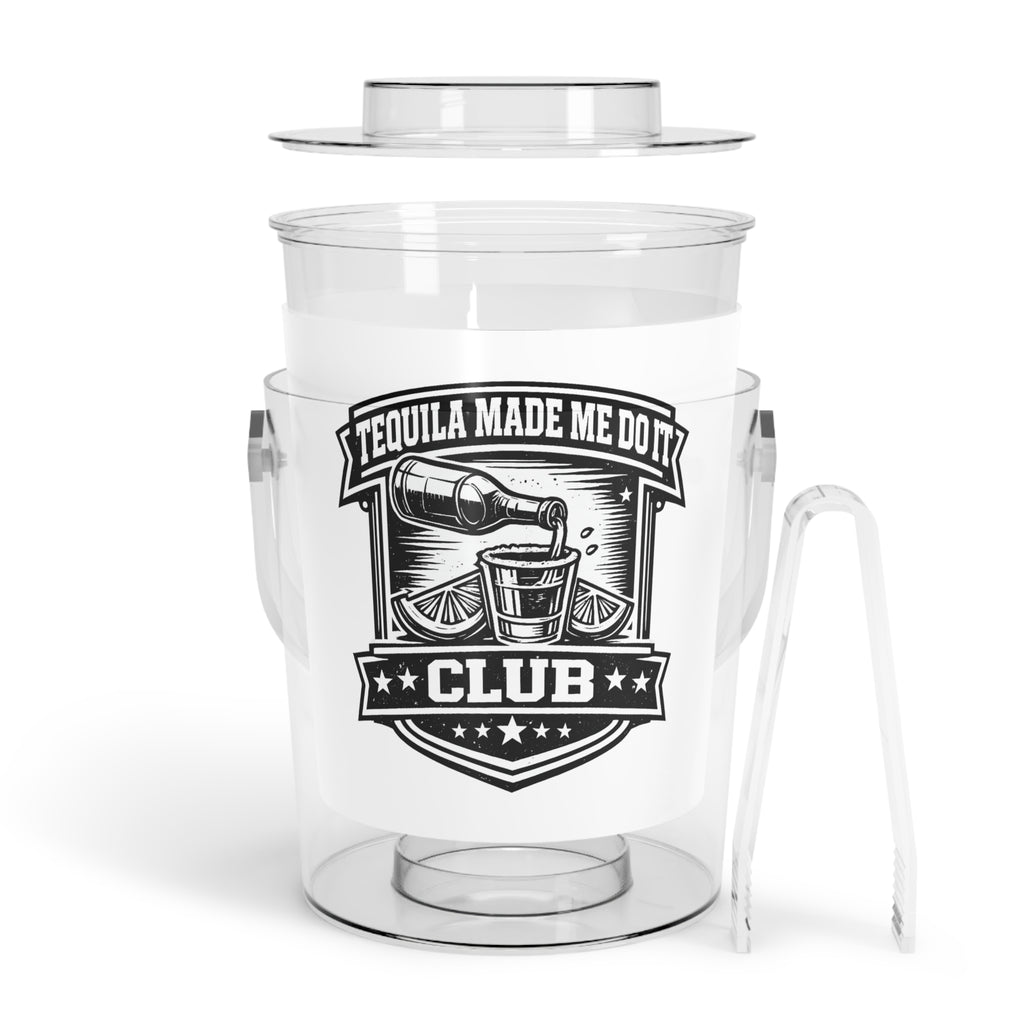 Tequila Made Me Do It Club Ice Bucket with Tongs