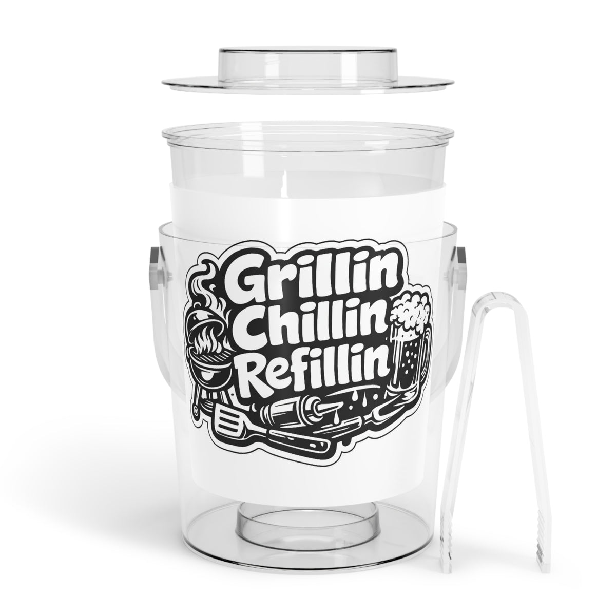 Grillin Chillin Refillin Ice Bucket with Tongs