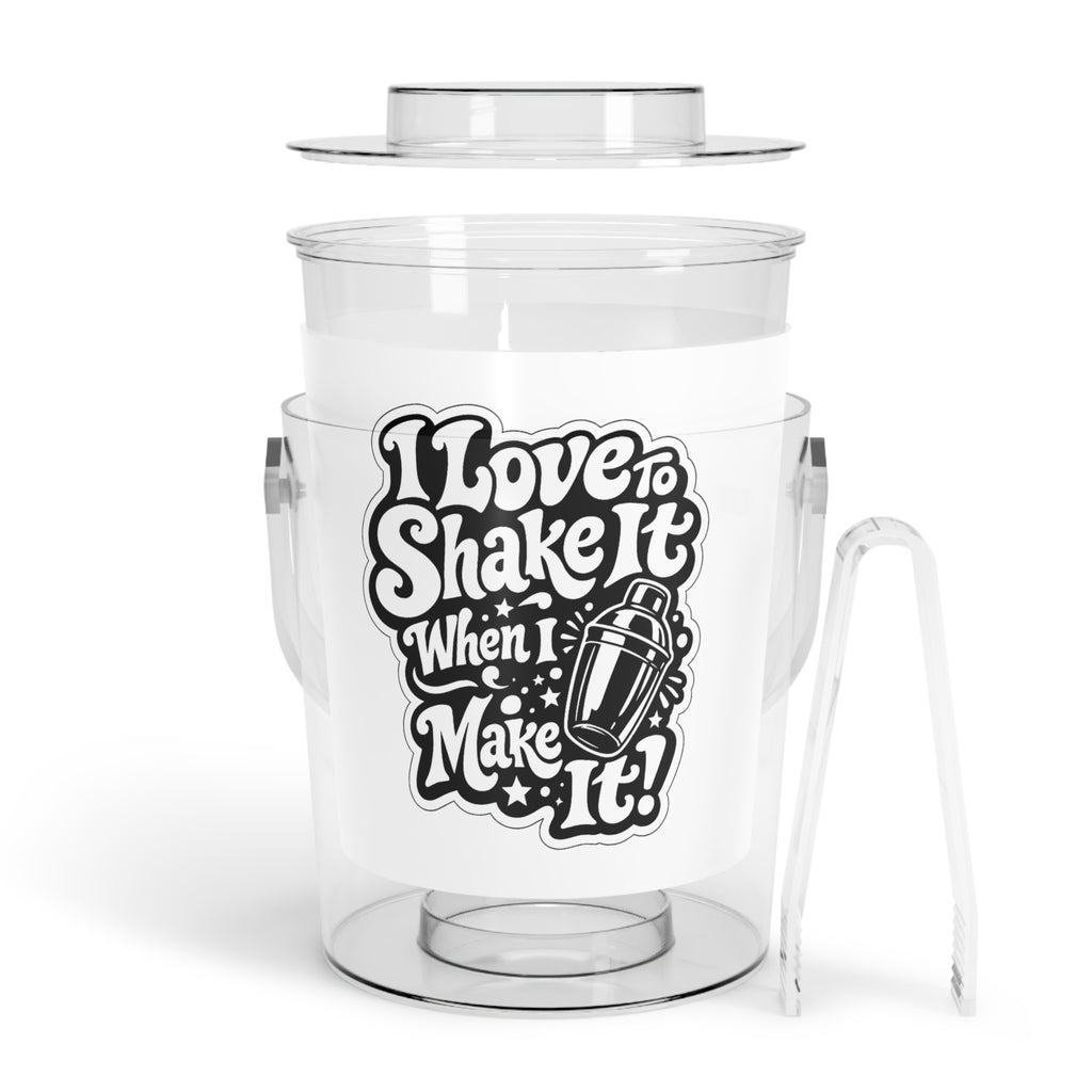 I Love To Shake It When I Make It Ice Bucket with Tongs