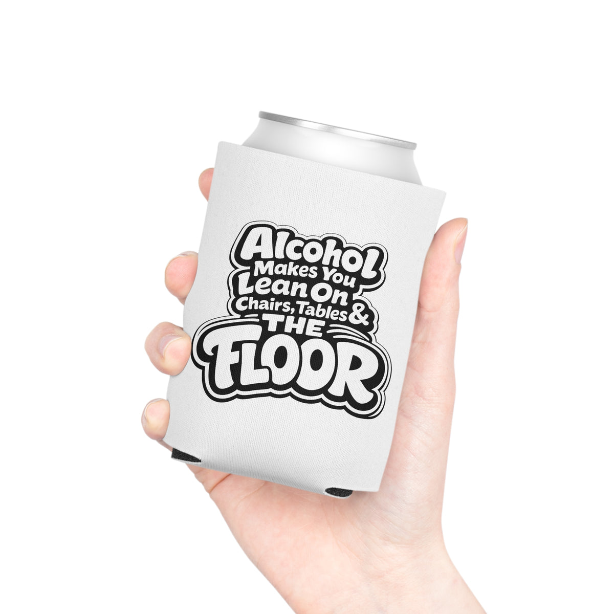 Alcohol Makes You Lean on Chairs Tables & The Floor Can Cooler