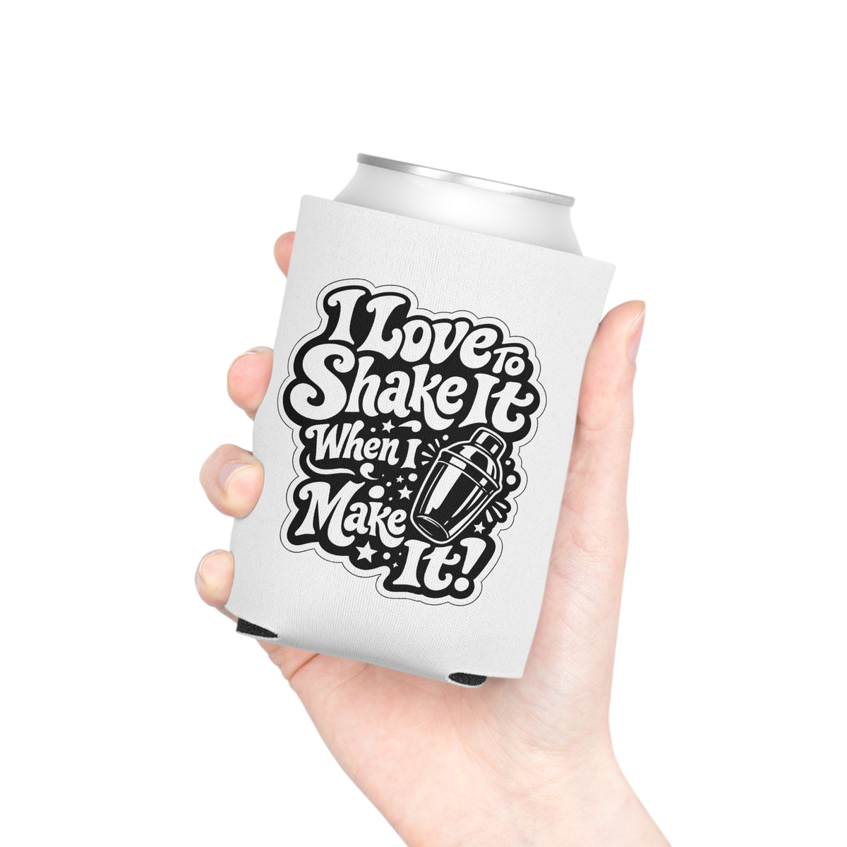 I Love To Shake It When I Make It Can Cooler
