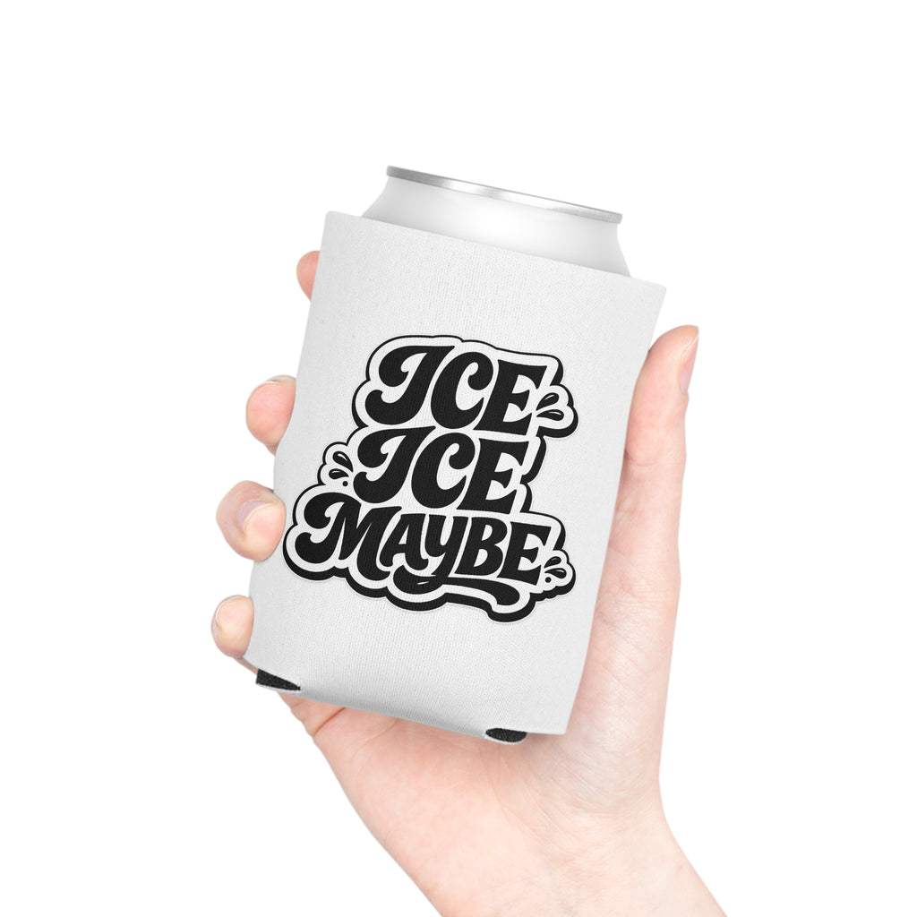 Ice Ice Maybe Can Cooler