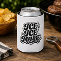 Ice Ice Maybe Can Cooler