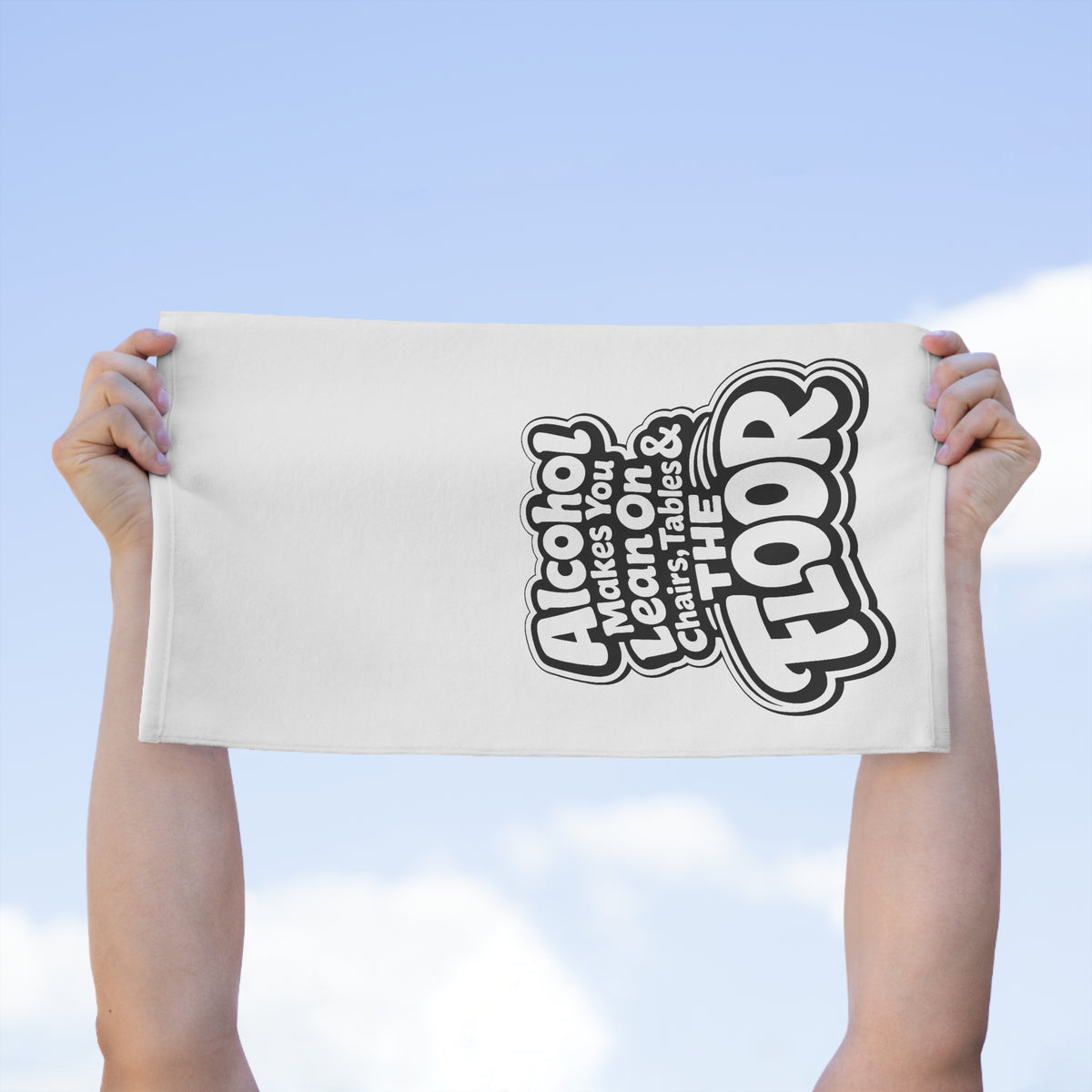 Alcohol Makes You Lean on Chairs Tables & The Floor Rally Towel, 11x18