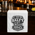 If You're Gonna Be Salty Bring The Tequila Rally Towel, 11x18