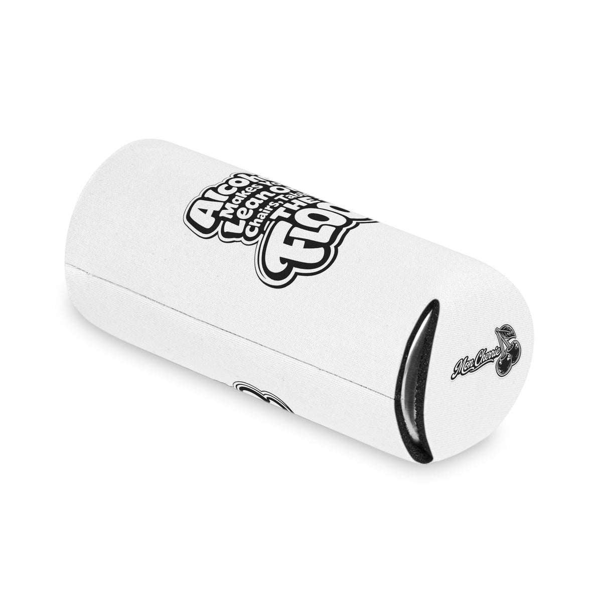 Alcohol Makes You Lean on Chairs Tables & The Floor Slim Can Cooler