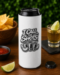 I Call The Shots Slim Can Cooler