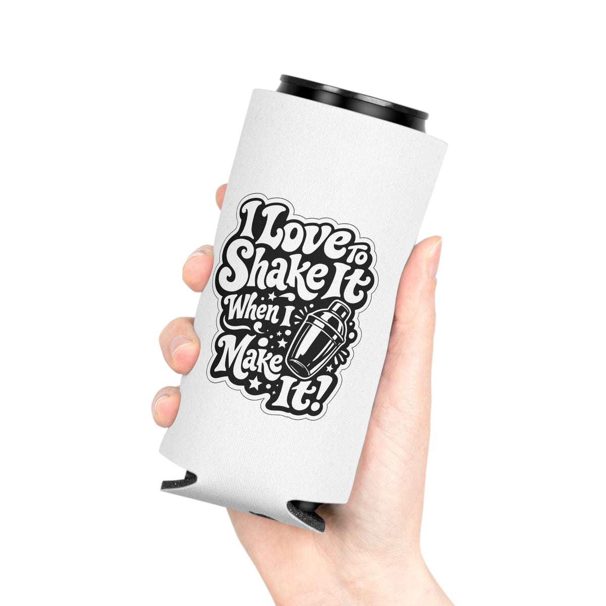 I Love To Shake It When I Make It Slim Can Cooler