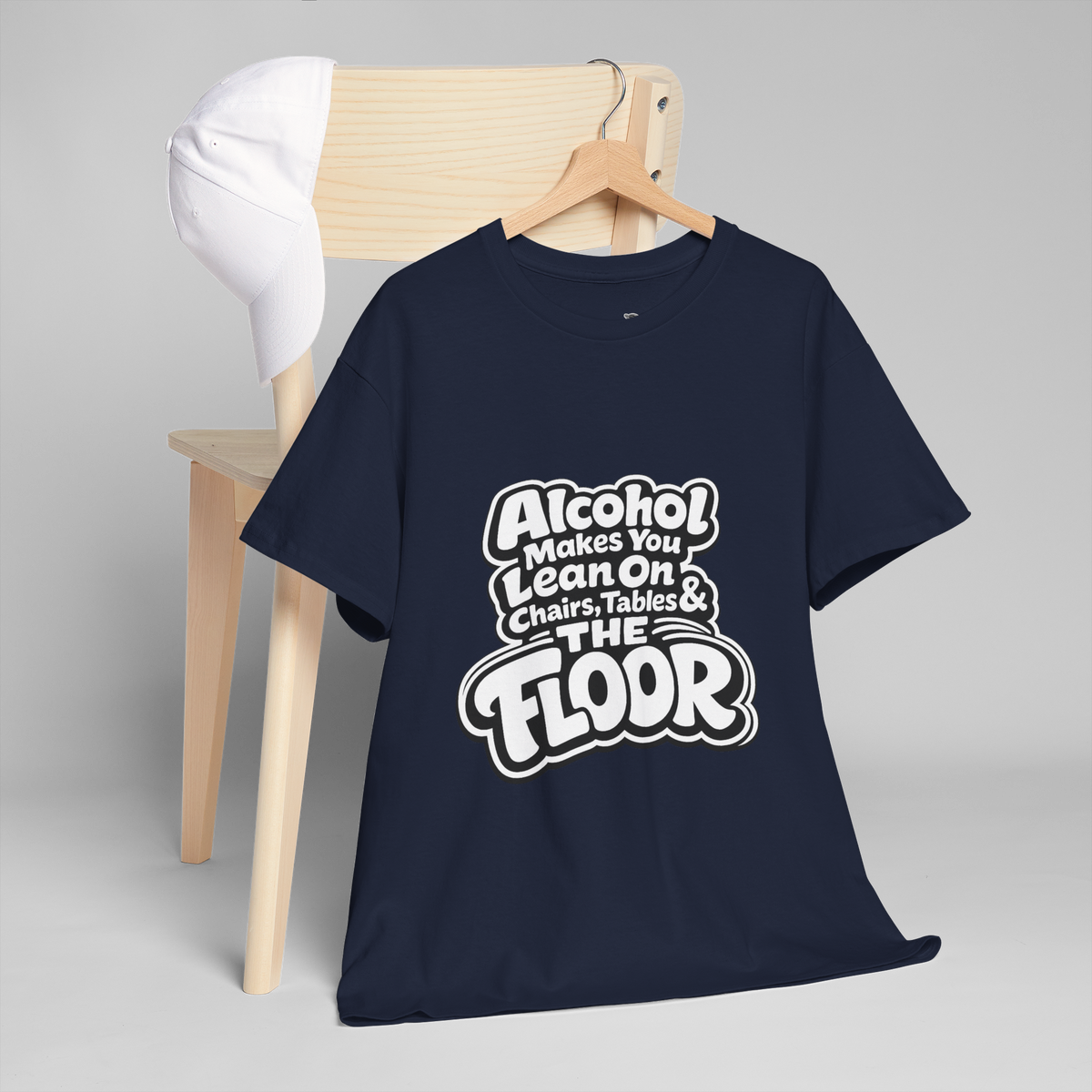Alcohol Makes You Lean on Chairs Tables & The Floor Unisex Heavy Cotton Tee
