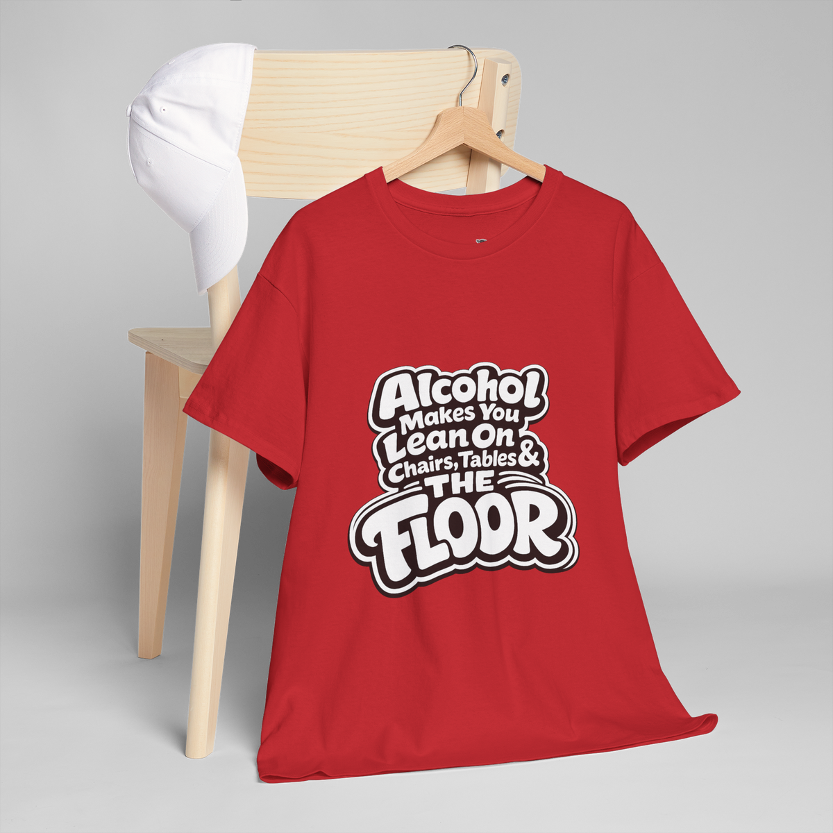 Alcohol Makes You Lean on Chairs Tables & The Floor Unisex Heavy Cotton Tee