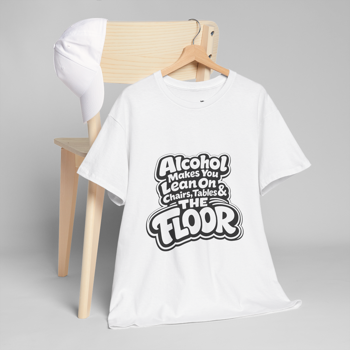 Alcohol Makes You Lean on Chairs Tables & The Floor Unisex Heavy Cotton Tee
