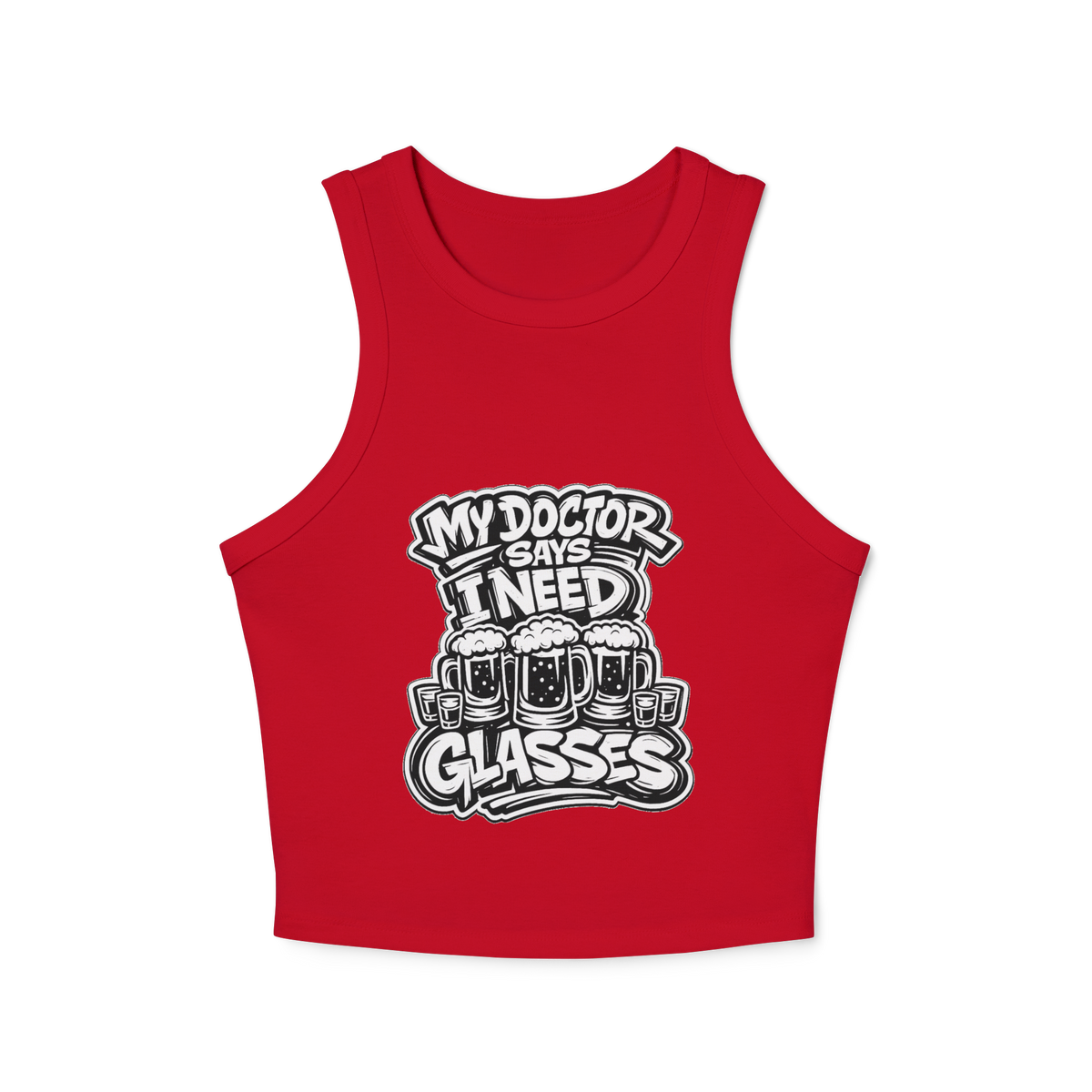My Doctor Says I Need Glasses (Shots Beer) Women's Micro Rib Racer Tank Top