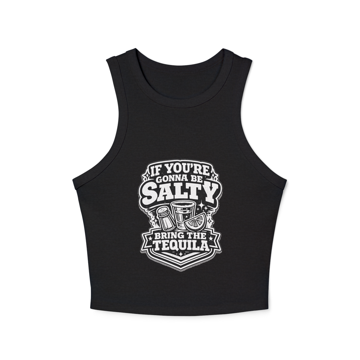 If You're Gonna Be Salty Bring The Tequila Women's Micro Rib Racer Tank Top