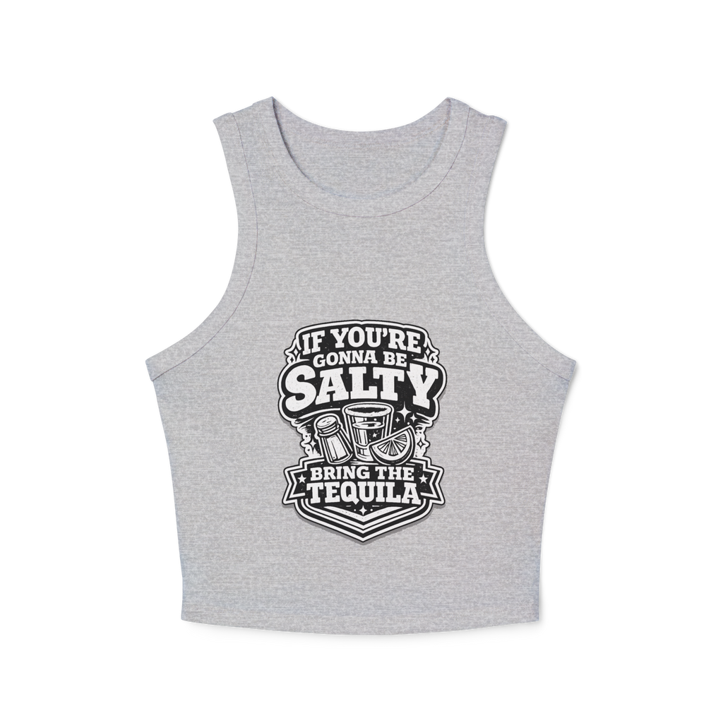 If You're Gonna Be Salty Bring The Tequila Women's Micro Rib Racer Tank Top